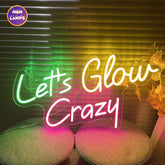 Let's glow crazy Neon Sign